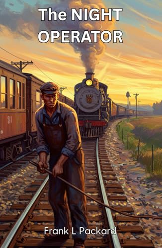 The Night Operator: An Underdog’s Journey Through Steel, Steam, and Struggle von Independently published