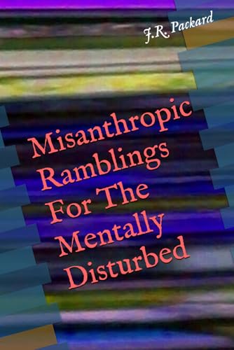 Misanthropic Ramblings For The Mentally Disturbed von Independently published