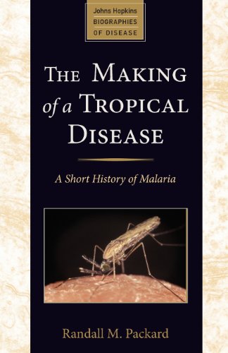 The Making of a Tropical Disease: A Short History of Malaria (Johns Hopkins Biographies of Disease) von Johns Hopkins University Press