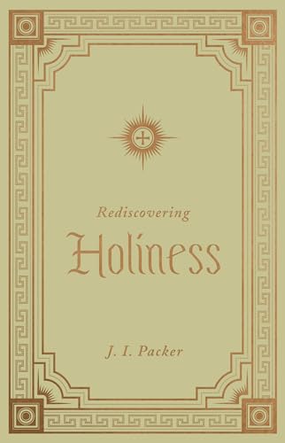 Rediscovering Holiness von Crossway Books