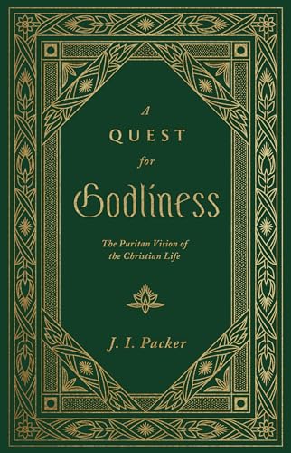 A Quest for Godliness: The Puritan Vision of the Christian Life von Crossway Books