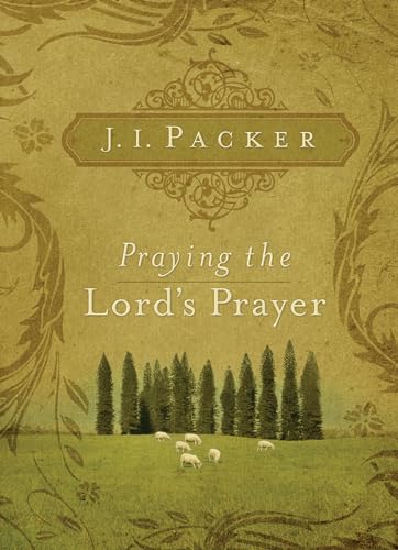 Praying the Lord's Prayer von Crossway Books
