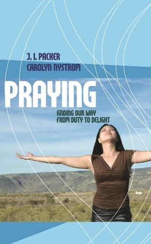 Praying: Finding Our Way from Duty to Delight