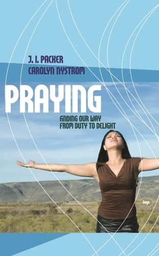 Praying: Finding Our Way from Duty to Delight