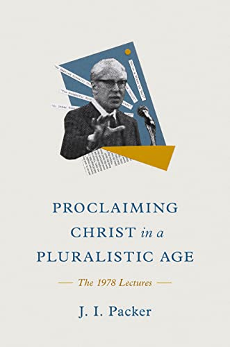 Proclaiming Christ in a Pluralistic Age: The 1978 Lectures von Crossway Books