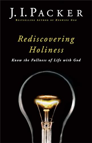 Rediscovering Holiness: Know The Fullness Of Life With God von Baker Books