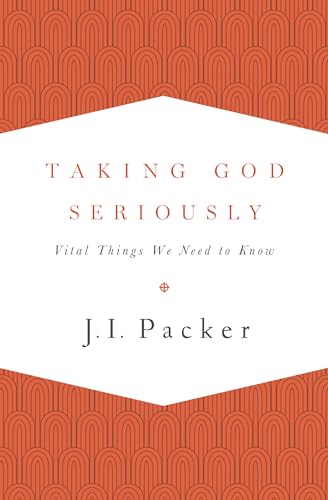 Taking God Seriously: Vital Things We Need to Know