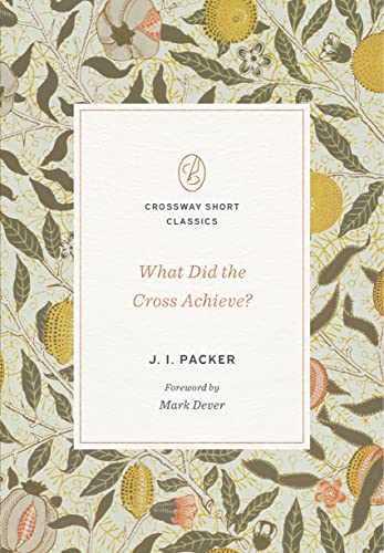 What Did the Cross Achieve? (Crossway Short Classics) von Crossway Books