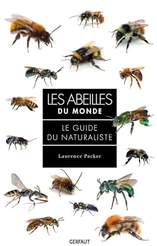 Les abeilles du monde: Le guide de naturaliste von GERFAUT