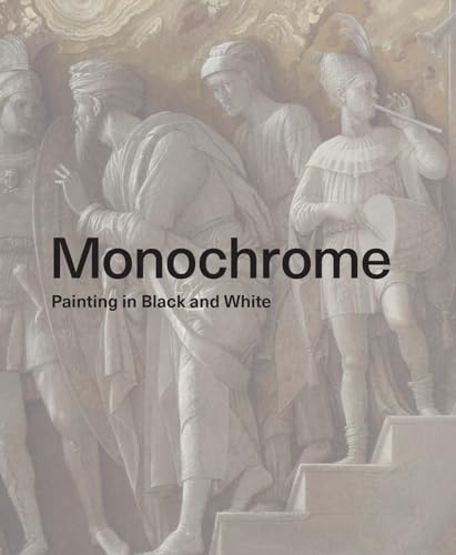 Monochrome: Painting in Black and White (National Gallery London Publications)