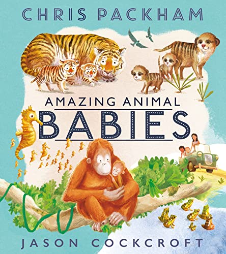 Amazing Animal Babies: Travel around the globe in search of incredible baby animals.
