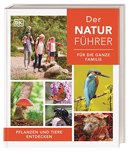 Der Naturführer für die ganze Familie: Pflanzen und Tiere entdecken von Dorling Kindersley Verlag