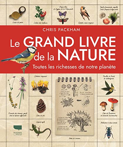 Le Grand livre de la nature: Toutes les richesses de notre planète