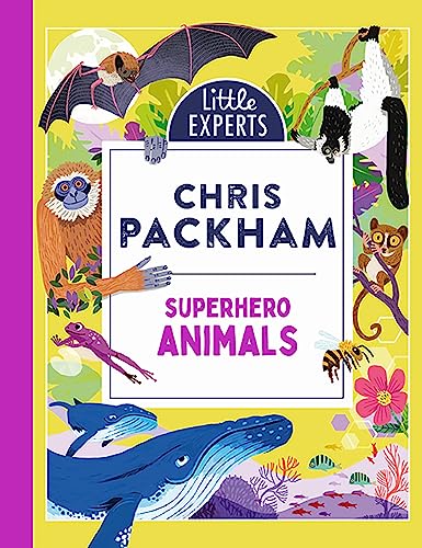 Superhero Animals: Chris Packham’s unmissable, new illustrated non-fiction children’s book for 2024 on animals, the environment and protecting our planet (Little Experts) von Red Shed