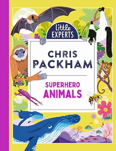 Superhero Animals: Chris Packham’s unmissable, new illustrated non-fiction children’s book for 2024 on animals, the environment and protecting our planet (Little Experts) von Red Shed