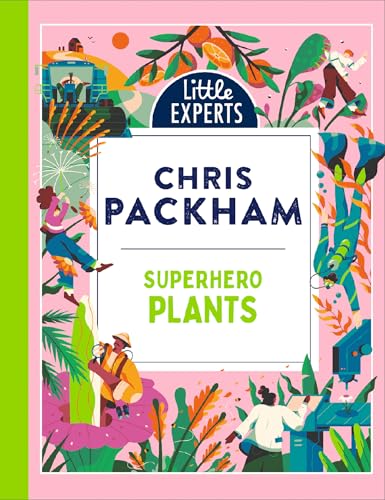 Superhero Plants: Chris Packham’s unmissable, new illustrated non-fiction children’s book for 2025 on plants, the environment and protecting our planet (Little Experts) von Red Shed