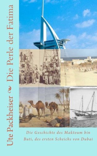 Die Perle der Fatima: Die Geschichte des Maktoum bin Buti, des ersten Scheichs von Dubai von CreateSpace Independent Publishing Platform