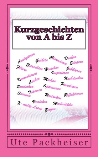 Kurzgeschichten von A bis Z von CreateSpace Independent Publishing Platform