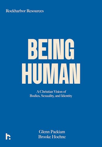 Being Human: A Christian Vision of Bodies, Sexuality, and Identity von Rock Harbor Church