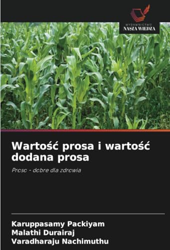 Wartość prosa i wartość dodana prosa: Proso - dobre dla zdrowia von Wydawnictwo Nasza Wiedza