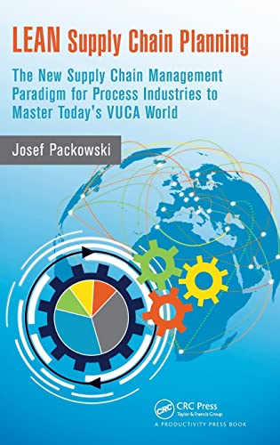 LEAN Supply Chain Planning: The New Supply Chain Management Paradigm for Process Industries to Master Today's VUCA World von CRC Press