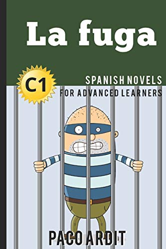 Spanish Novels: La fuga (Spanish Novels for Advanced Learners - C1) (Spanish Novels Series, Band 22) von Independently Published