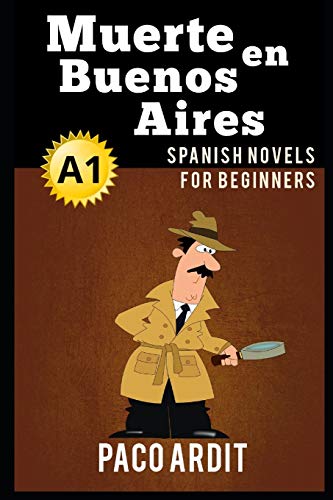 Spanish Novels: Muerte en Buenos Aires (Spanish Novels for Beginners - A1) (Spanish Novels Series, Band 5)