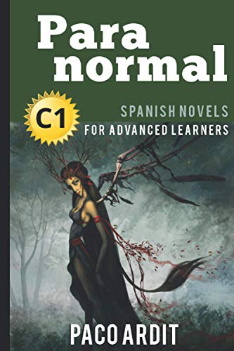 Spanish Novels: Paranormal (Spanish Novels for Advanced Learners - C1) (Spanish Novels Series, Band 23) von Independently Published