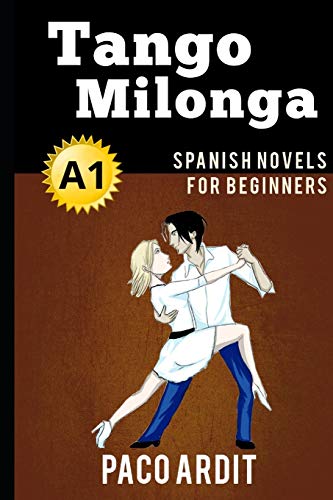 Spanish Novels: Tango milonga (Spanish Novels for Beginners - A1) (Spanish Novels Series, Band 3) von Independently Published