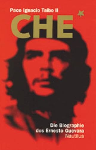 Che: Die Biographie des Ernesto Guevara