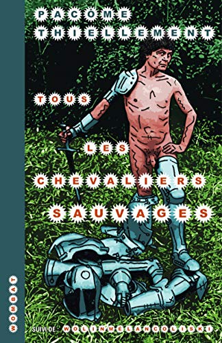 Tous les chevaliers sauvages: Suivi de : Wolinmélancoliski