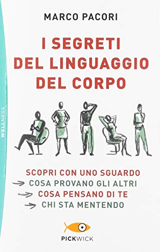 I segreti del linguaggio del corpo (Pickwick. Wellness)