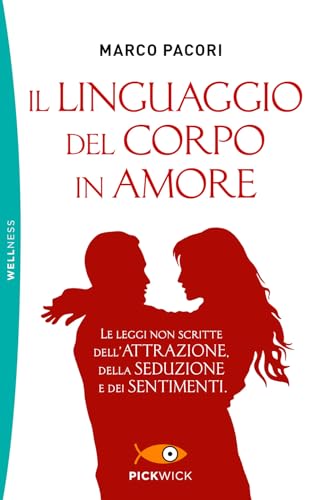 Il linguaggio del corpo in amore. Le leggi non scritte dell'attrazione, della seduzione e dei sentimenti (Pickwick. Wellness) von SPERLING KUPFER