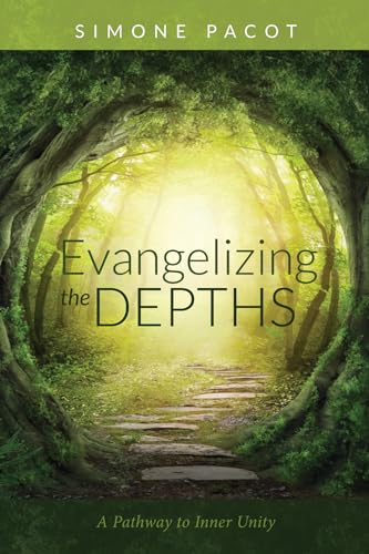Evangelizing the Depths: A Pathway to Inner Unity von Cascade Books