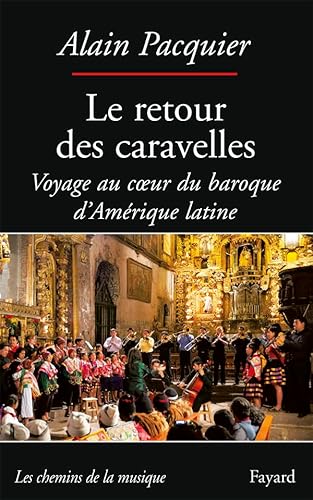 Le retour des caravelles: Voyage au coeur du baroque d'Amérique latine von FAYARD