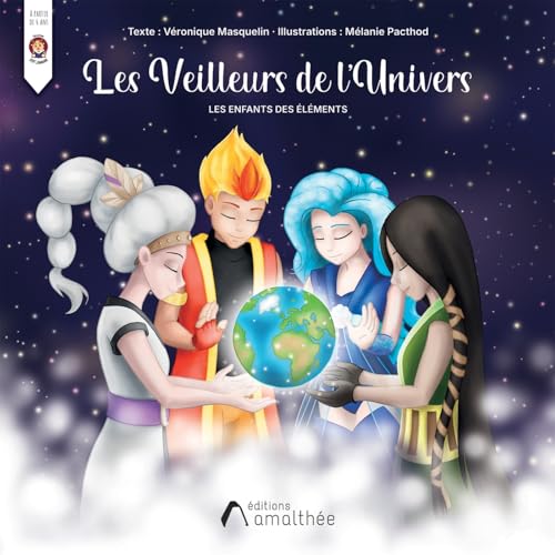 Les veilleurs de l'univers: Les enfants des éléments von AMALTHEE
