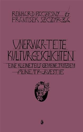 Unerwartete Kulturgeschichten: Eine kleine, teils gemeine, trotzdem feine Travestie Unerwartete Kulturgeschichten: Eine kleine, teils gemeine, trotzdem feine Travestie