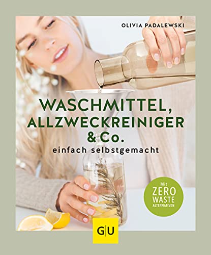 Waschmittel, Allzweckreiniger und Co. einfach selbstgemacht (GU Nachhaltig leben)