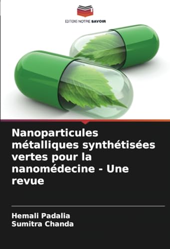 Nanoparticules métalliques synthétisées vertes pour la nanomédecine - Une revue von Editions Notre Savoir
