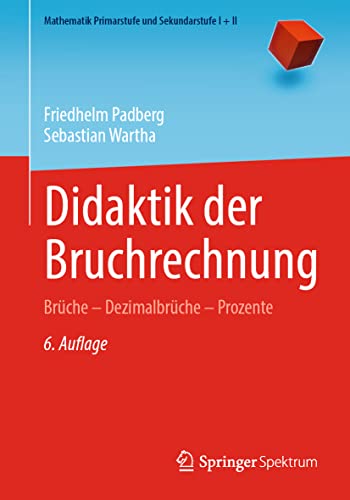 Didaktik der Bruchrechnung: Brüche – Dezimalbrüche – Prozente (Mathematik Primarstufe und Sekundarstufe I + II) von Springer Spektrum