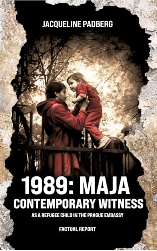 1989: Maja, contemporary witness: As a refugee child in the Prague embassy 1989: Maja, contemporary witness: As a refugee child in the Prague embassy von tredition