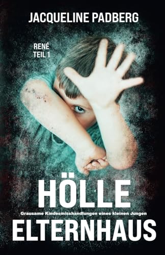 Hölle Elternhaus: René Teil 1 Grausame Kindesmisshandlungen eines kleinen Jungen Hölle Elternhaus: René Teil 1 Grausame Kindesmisshandlungen eines kleinen Jungen