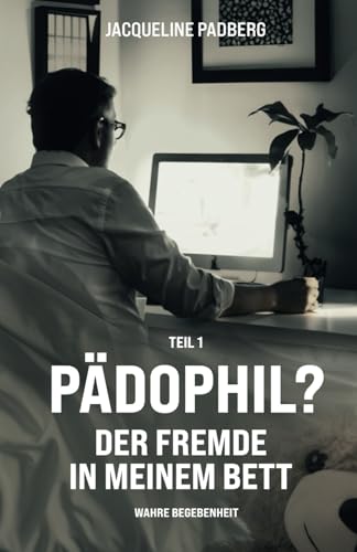 Pädophil?: Der Fremde in meinem Bett Pädophil?: Der Fremde in meinem Bett von Independently published
