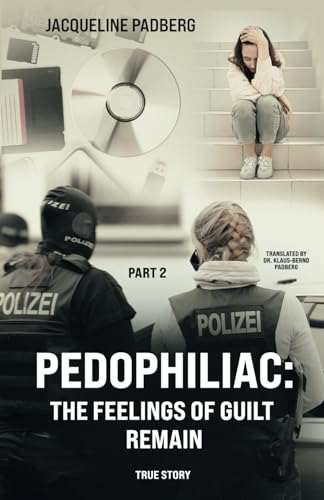 Pedophiliac:: The Feelings of guilt remain, Part 2 Pedophiliac:: The Feelings of guilt remain, Part 2 von Independently published