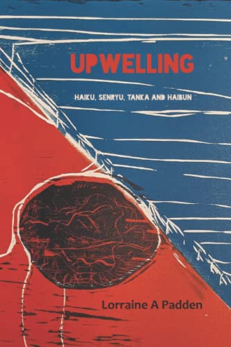 Upwelling: Haiku of Lorraine A Padden von Red Moon Press