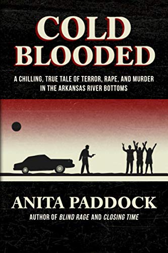 Cold Blooded: A chilling, true tale of terror, rape, and murder in the Arkansas River bottoms von Pen-L Publishing