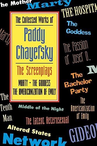 The Collected Works of Paddy Chayefsky: The Screenplays (The Collected Works of Paddy Chayefsky Vol 3 & 4)