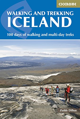 Walking and Trekking in Iceland: 100 days of walking and multi-day treks (Cicerone guidebooks)