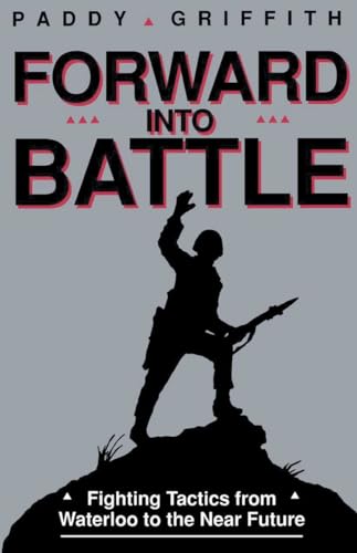 Forward into Battle: Fighting Tactics from Waterloo to the Near Future von Presidio Press