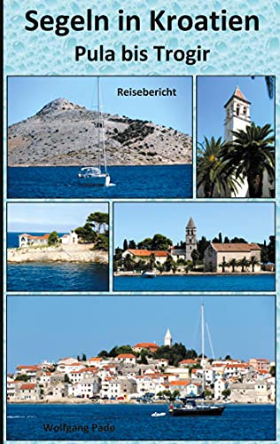 Segeln in Kroatien Pula bis Trogir von Books on Demand GmbH